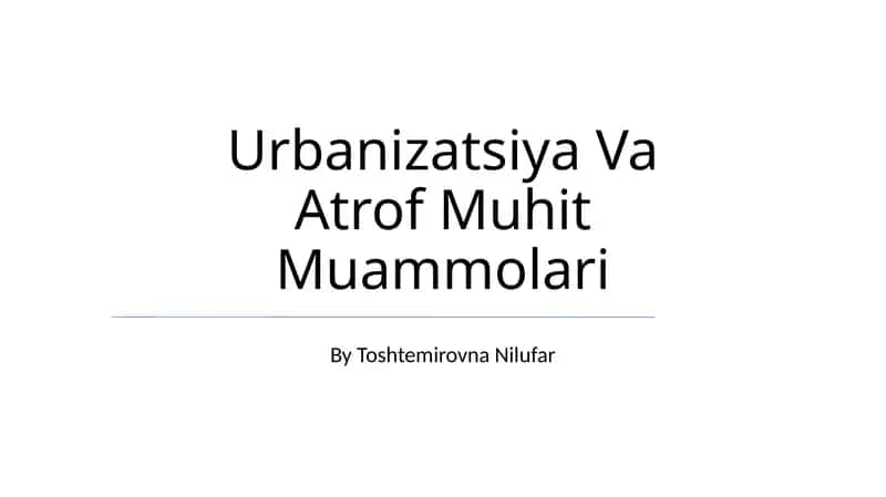 Urbanizatsiya Va Atrof Muhit Muammolari