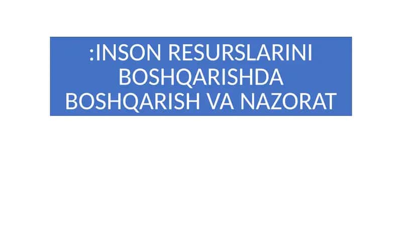 INSON RESURSLARINI BOSHQARISHDA BOSHQARISH VA NAZORAT