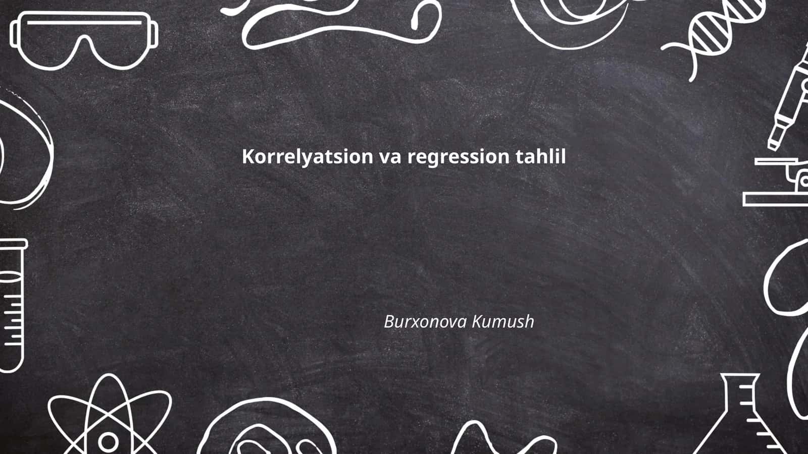 Korrelyatsion va regression tahlil