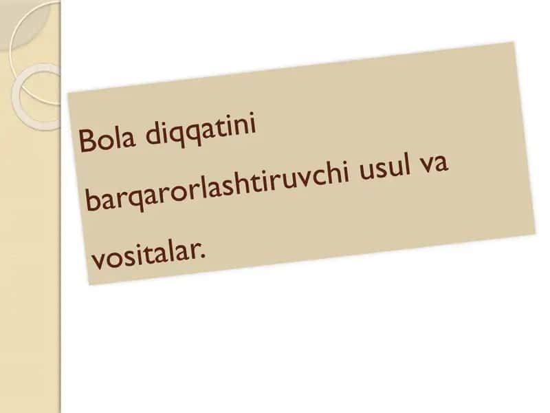 Bola diqqatini barqarorlashtiruvchi usul va  vositalar.