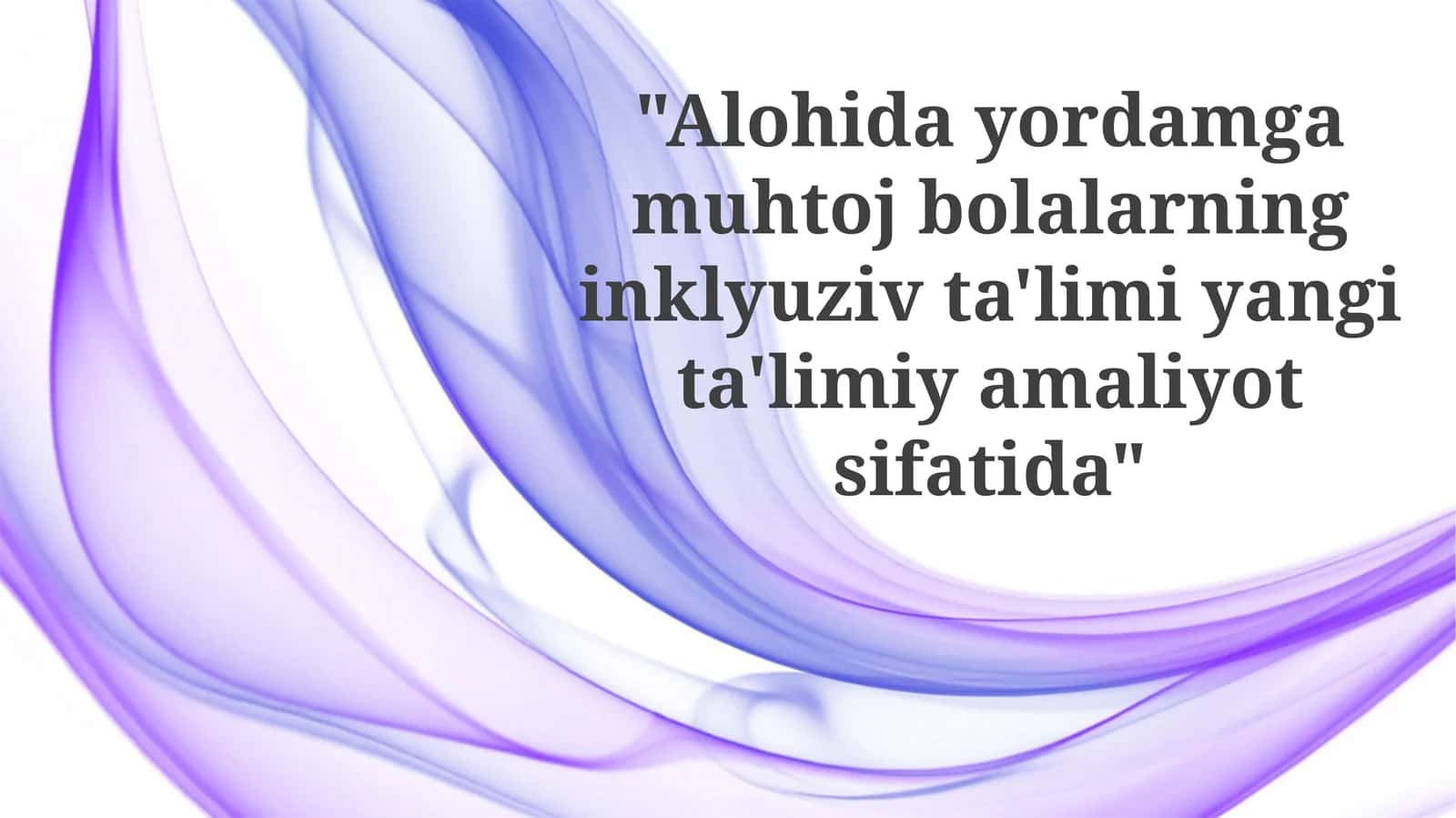 Inklyuziv ta'limning asosiy tamoyillari va usullari