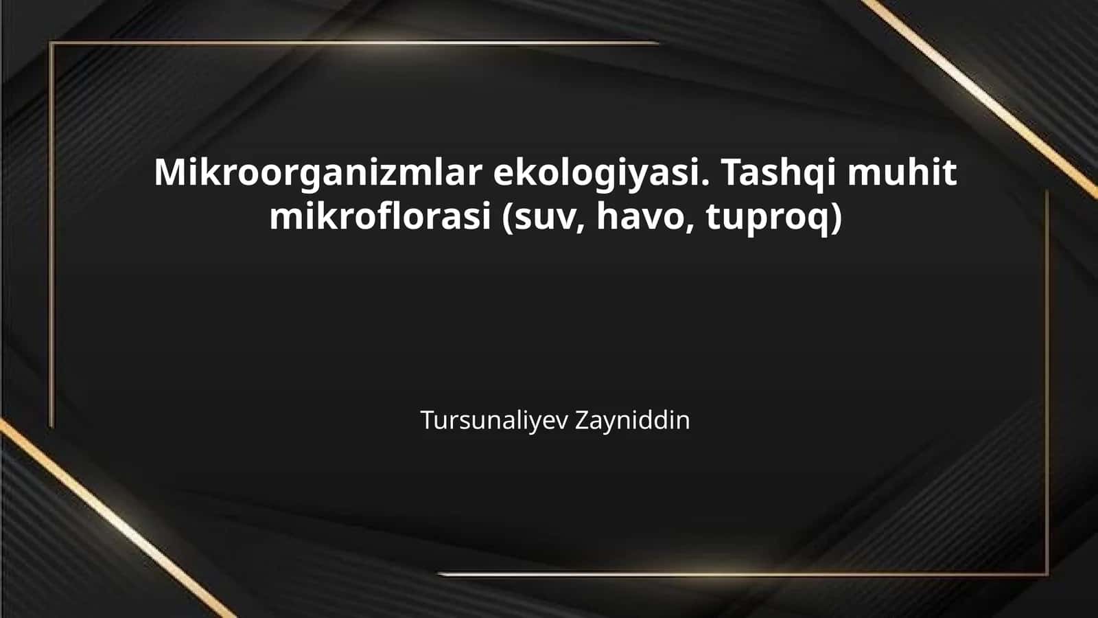 Mikroorganizmlar ekologiyasi. Tashqi muhit mikroflorasi (suv, havo, tuproq)