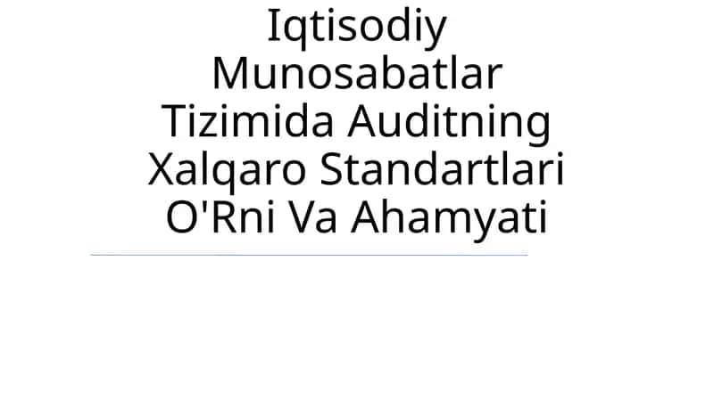 Iqtisodiy Munosabatlar Tizimida Auditning Xalqaro Standartlari O'Rni Va Ahamyati