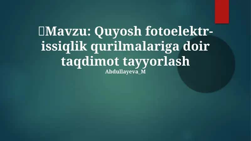 Quyosh fotoelektr-issiqlik qurilmalariga doir taqdimot tayyorlash