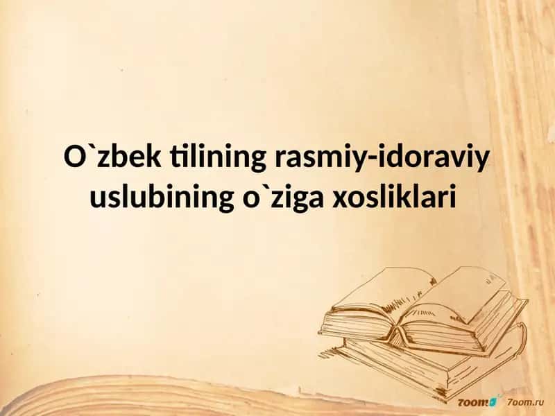 O`zbektilining rasmiy-idoraviy uslubining o`ziga xosliklari