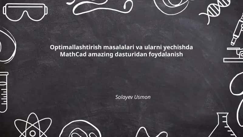 Optimallashtirish masalalari va ularni yechishda MathCad amazing dasturidan foydalanish
