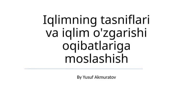 Iqlimning tasniflari va iqlim o'zgarishi oqibatlariga moslashish