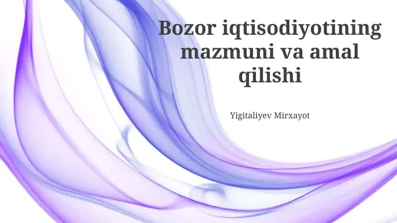 Bozor iqtisodiyotining mazmuni va amal qilishi