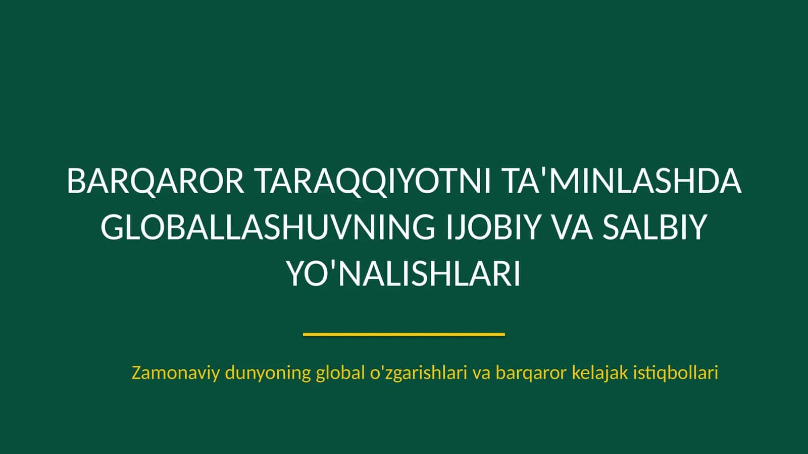 Globallashuvning ijobiy va salbiy yo'nalishlari