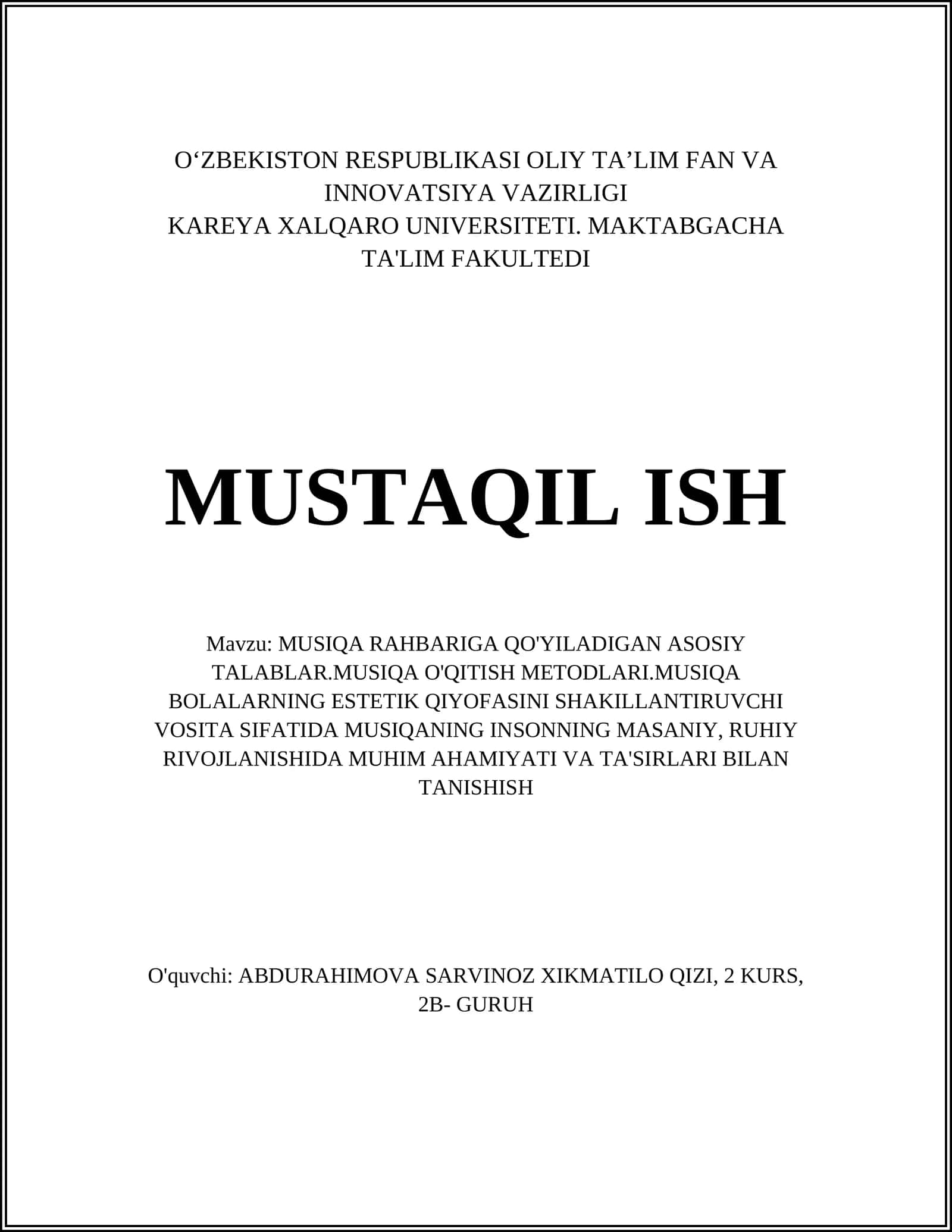 MUSIQA RAHBARIGA QO'YILADIGAN ASOSIY TALABLAR.MUSIQA O'QITISH METODLARI.MUSIQA BOLALARNING ESTETIK QIYOFASINI SHAKILLANTIRUVCHI VOSITA SIFATIDA MUSIQANING INSONNING MASANIY, RUHIY RIVOJLANISHIDA MUHIM AHAMIYATI VA TA'SIRLARI BILAN TANISHISH