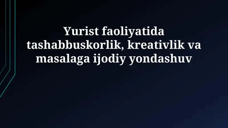 Huquqshunoslikda tashabbuskorlik va kreativlikning ahamiyati