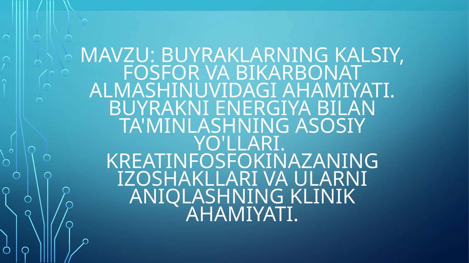 Buyraklarningkalsiy,fosforvabikarbonatalmashinuvidagiahamiyati.Buyraknienergiyabilanta'minlashningasosiyyo'llari.Kreatinfosfokinazaningizoshakllarivaularnianiqlashningklinikahamiyati