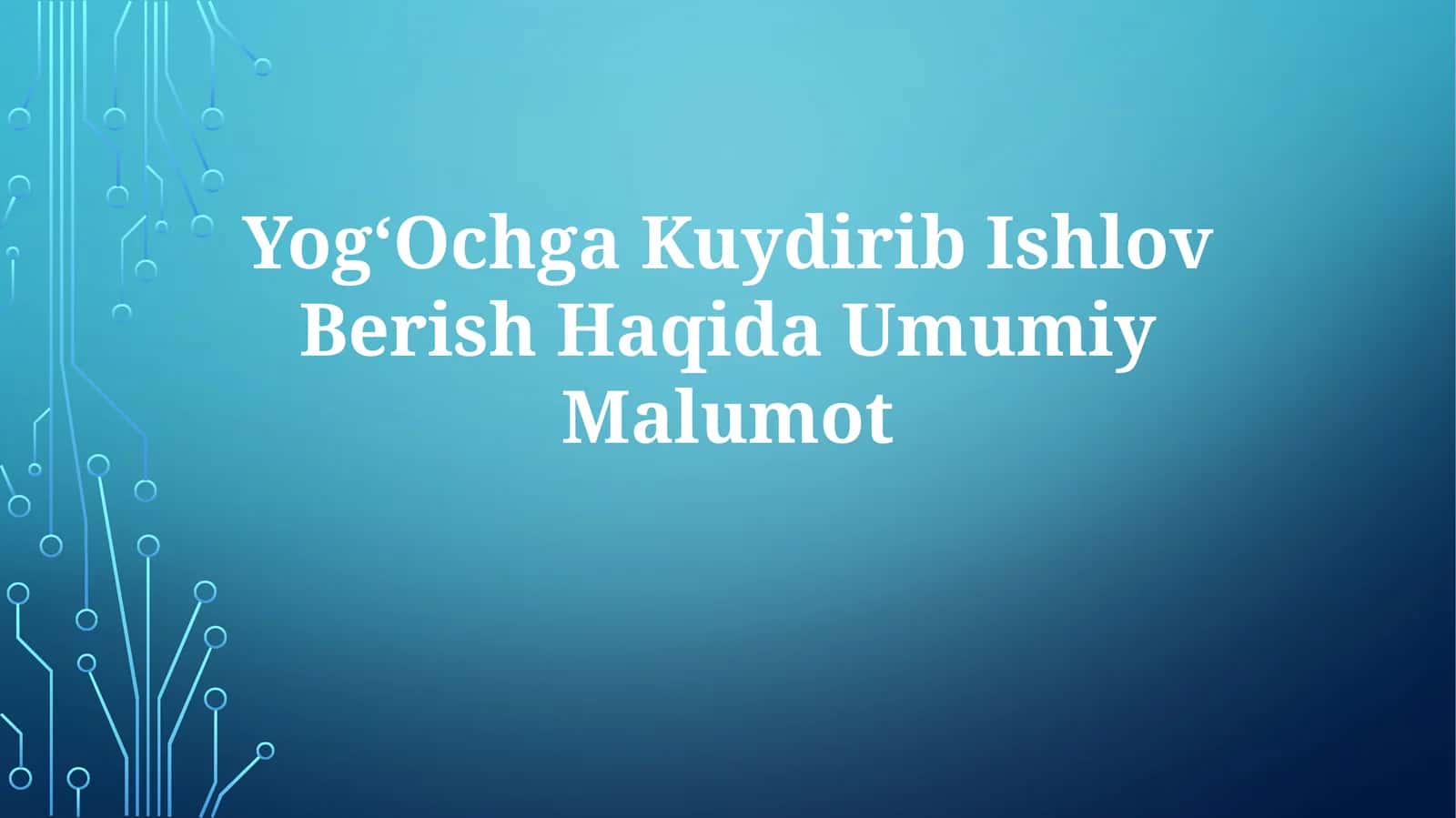 YogʻOchga Kuydirib Ishlov Berish HaqidaUmumiyMalumot