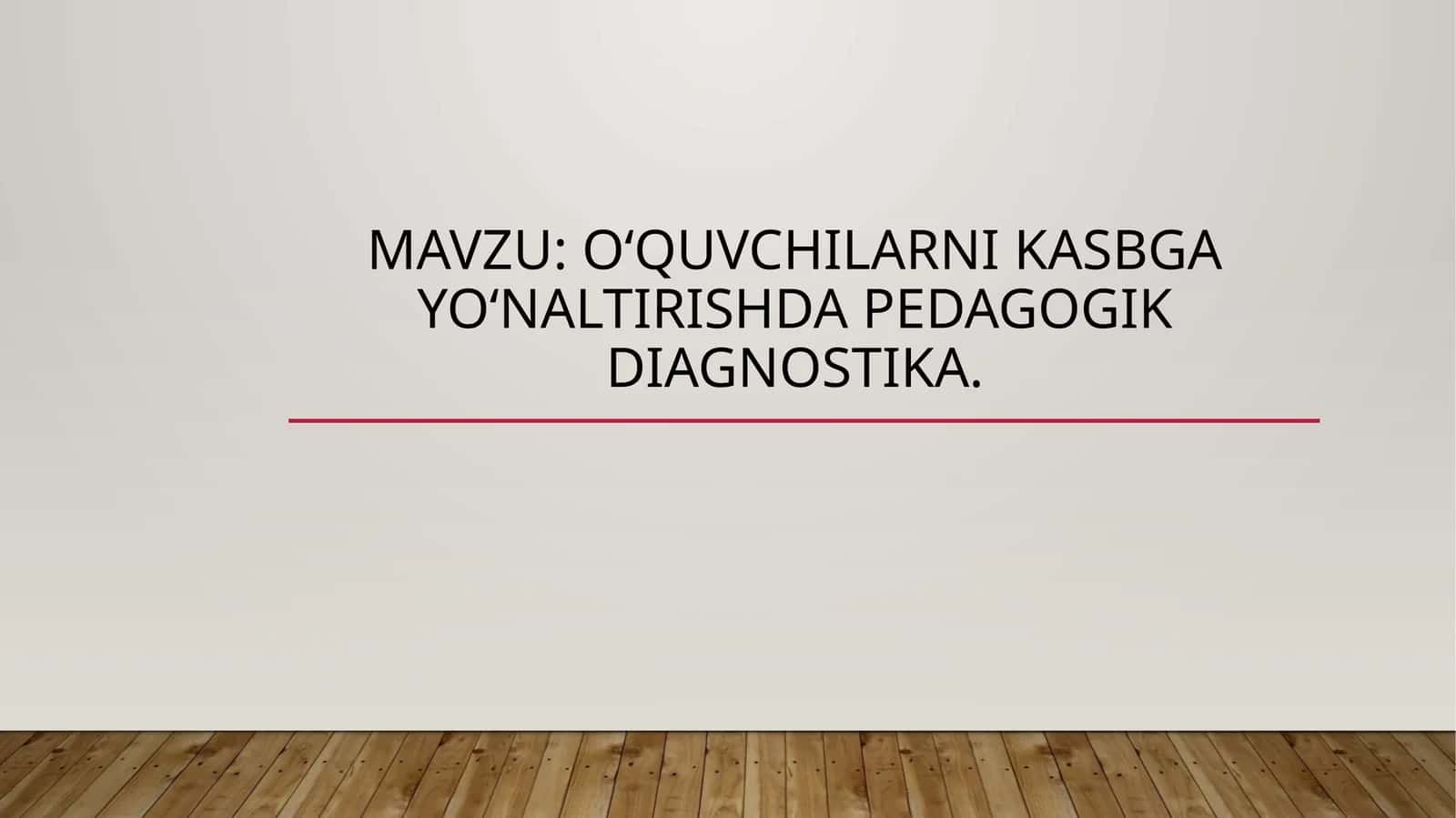 Oʻquvchilarni kasbga yoʻnaltirishda pedagogik diagnostika