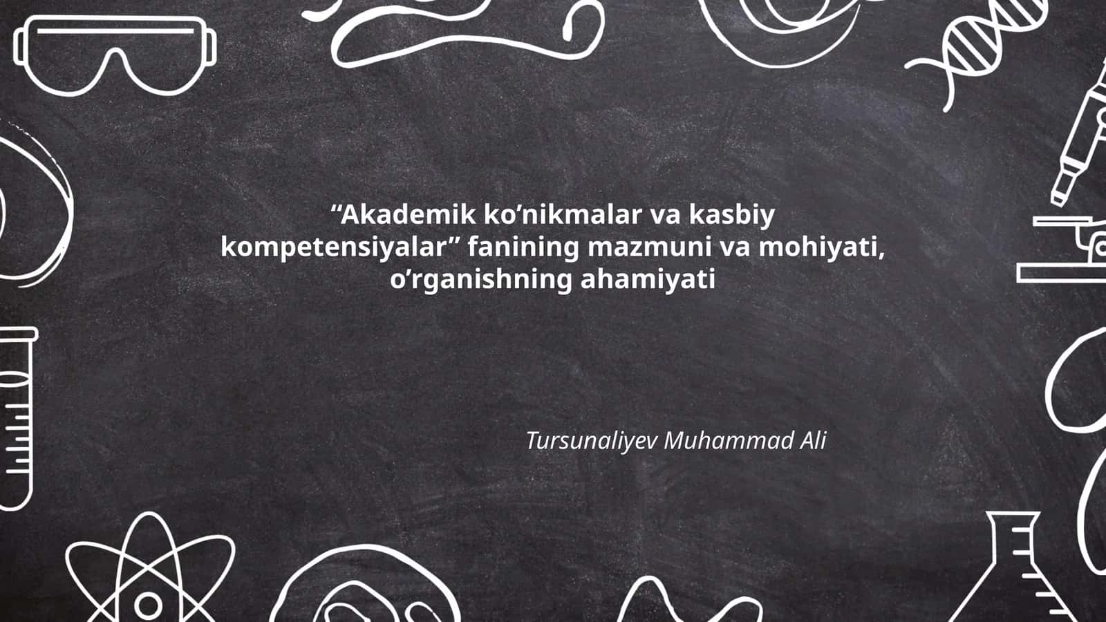 Akademik ko’nikmalar va kasbiy kompetensiyalar fanining mazmuni va mohiyati, o’rganishning ahamiyati