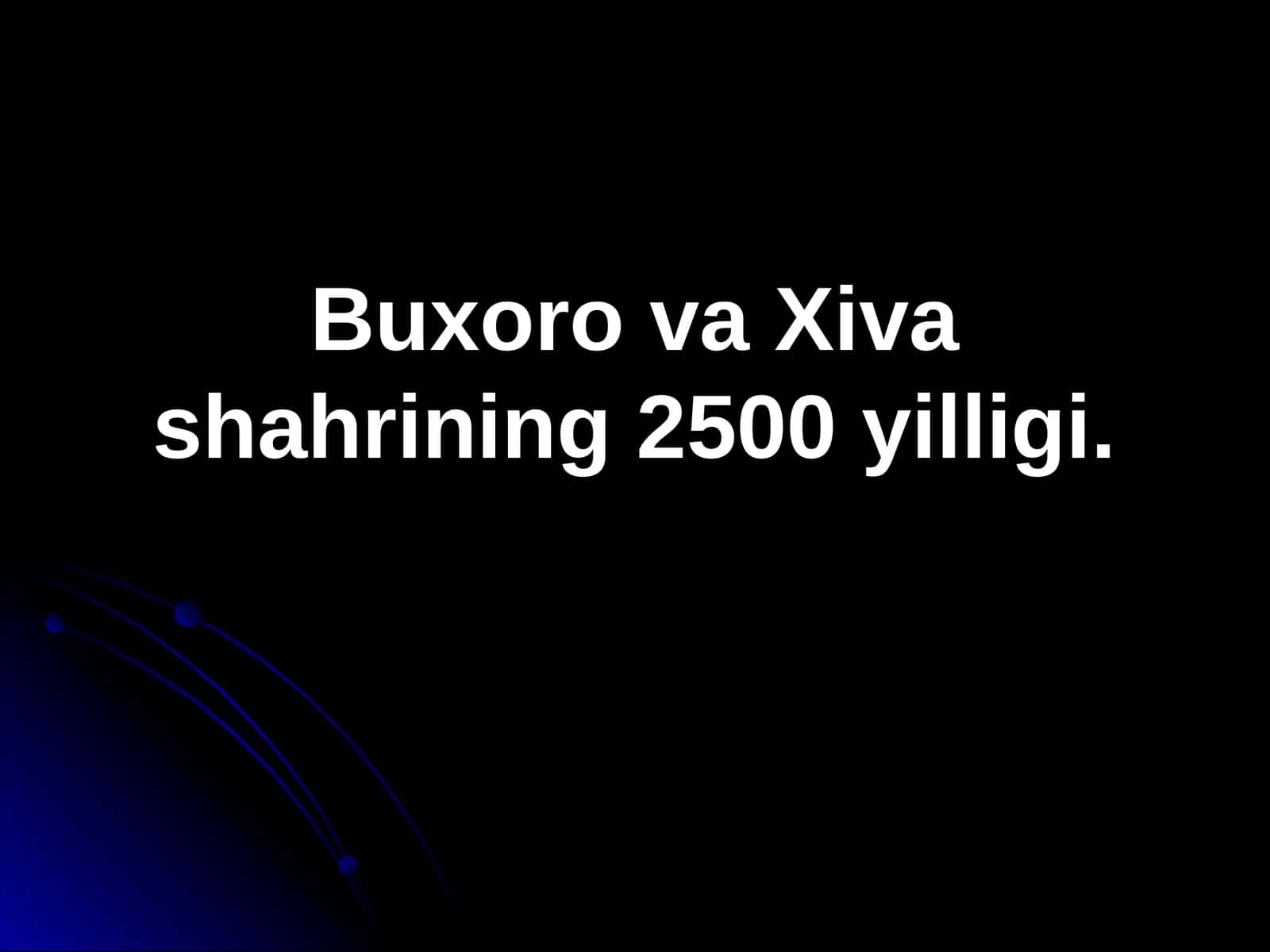 Buxoro va Xiva shahrining 2500 yilligi