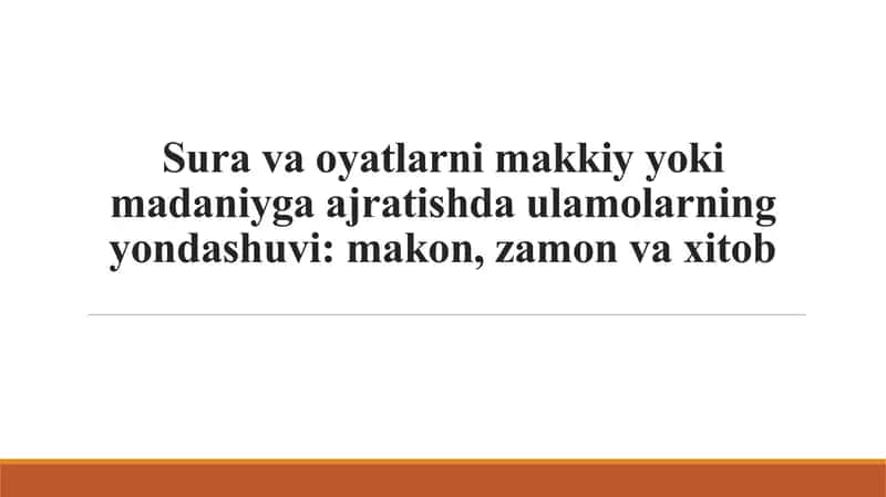 Sura va oyatlarni makkiy yoki madaniyga ajratishda ulamolarning yondashuvi makon, zamon va xitob