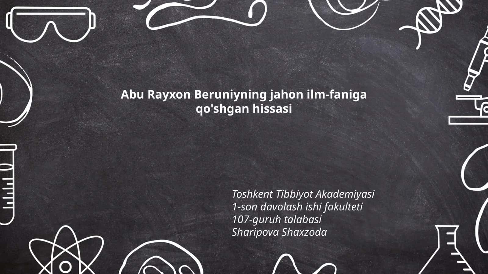 Abu Rayxon Beruniyning jahon ilm-faniga qo'shgan hissasi