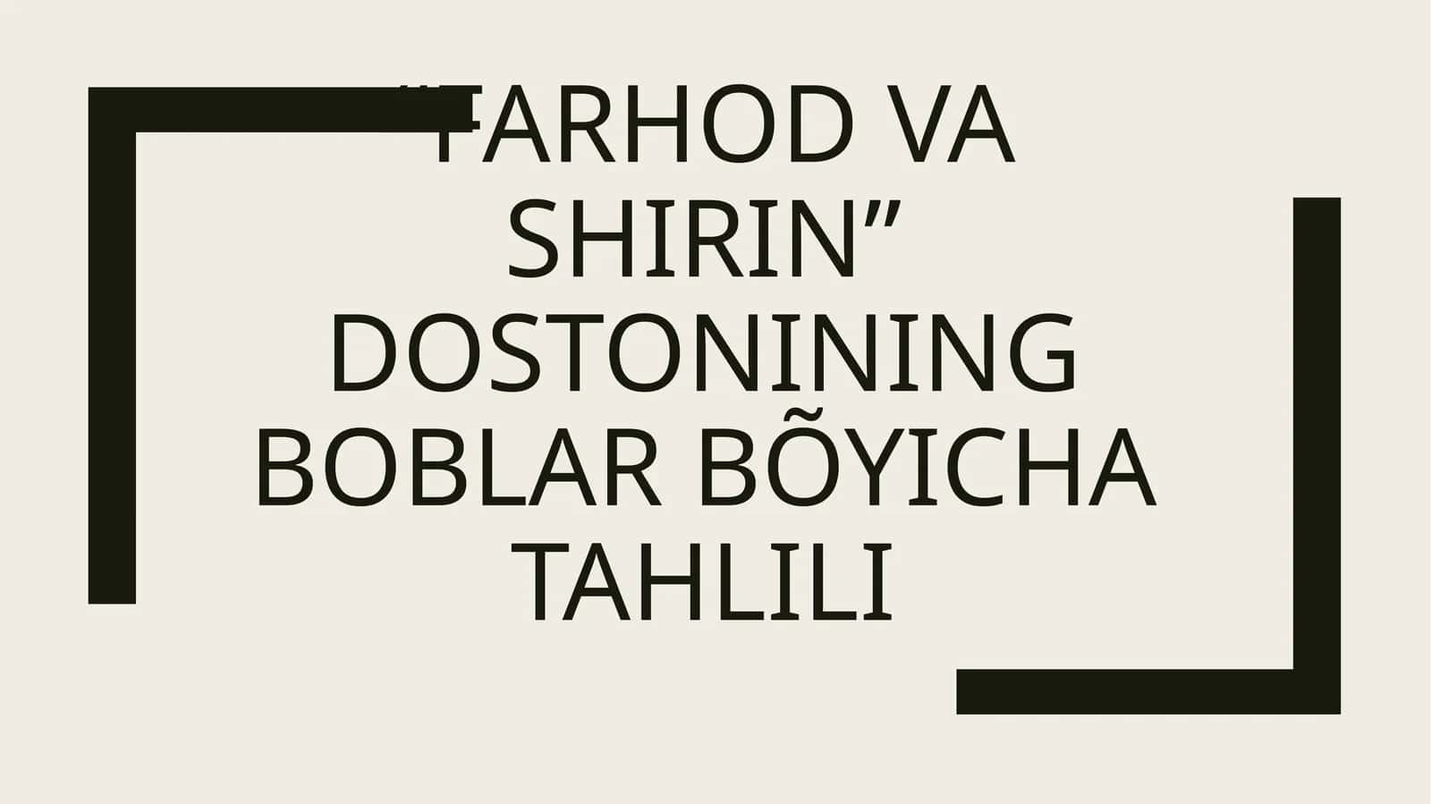 Farhod va Shirin dostonining boblar bõyicha tahlili