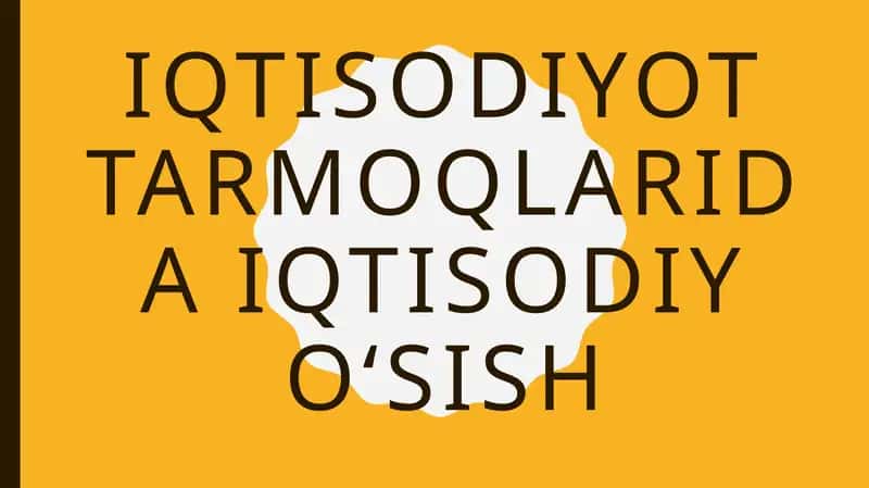 Iqtisodiyot tarmoqlarida iqtisodiy o‘sish