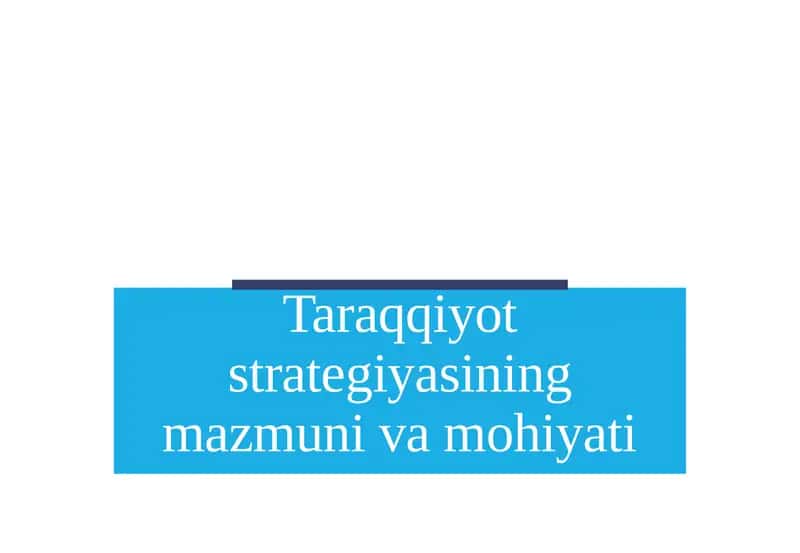 Taraqqiyot strategiyasining mazmuni va mohiyati