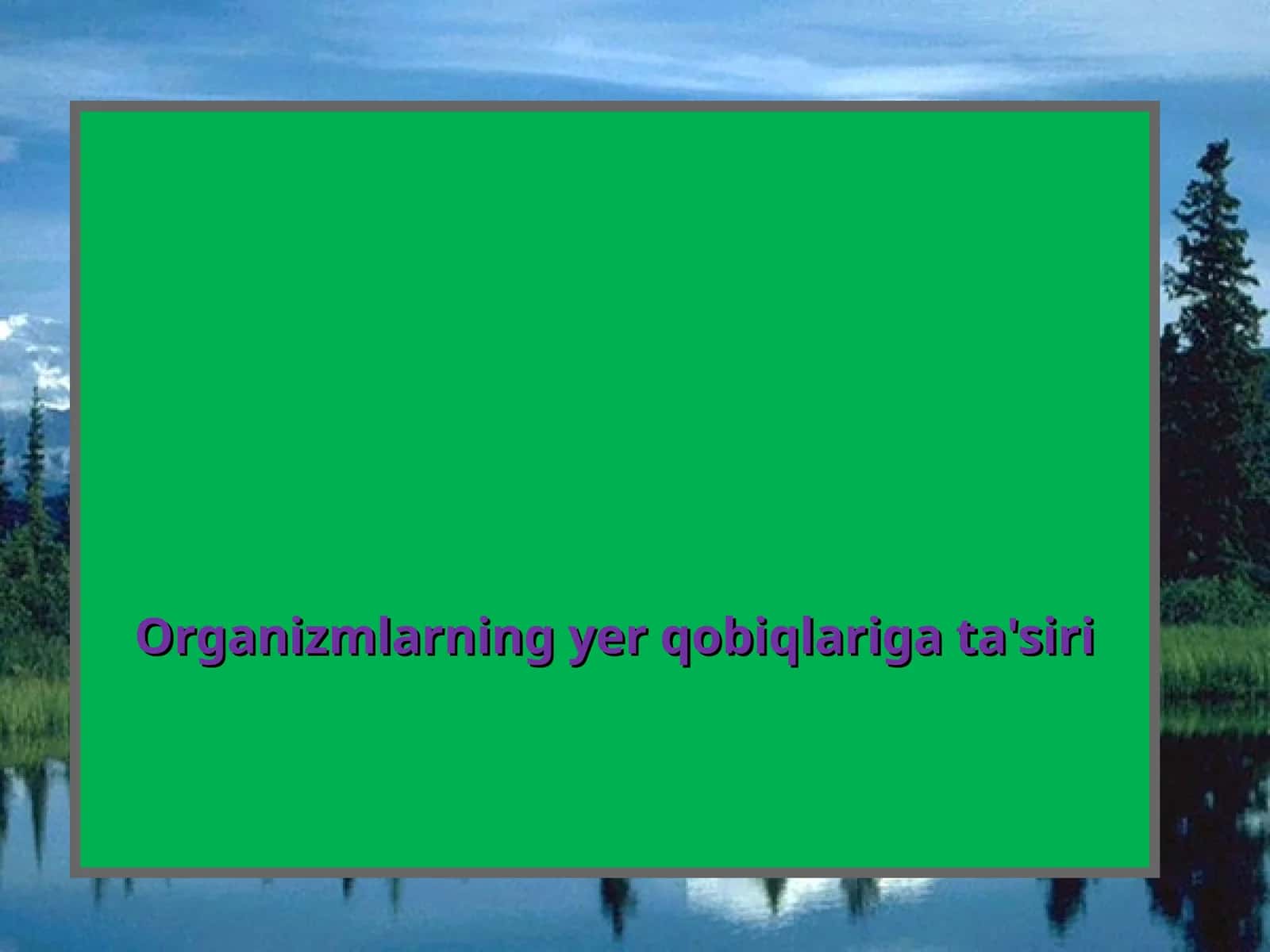 Organizmlarning yer qobiqlariga ta'siri