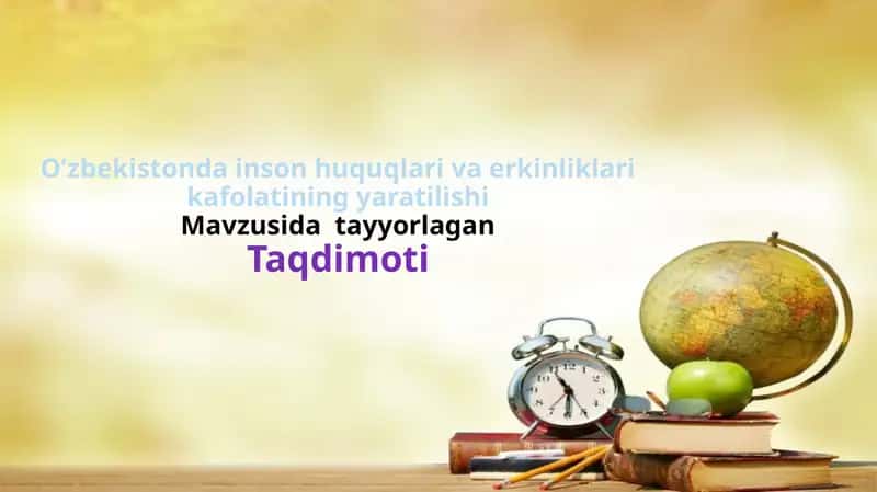 O’zbekistonda inson huquqlari va erkinliklari kafolatining yaratilishi