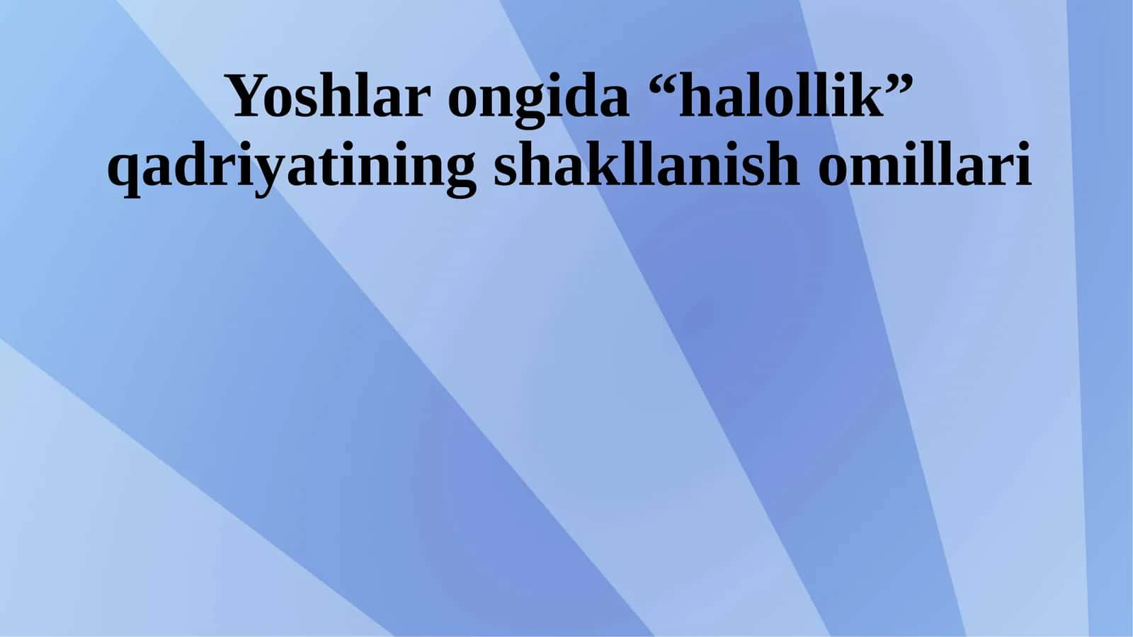 Yoshlar ongida“halollik”qadriyatining shakllanish omillari