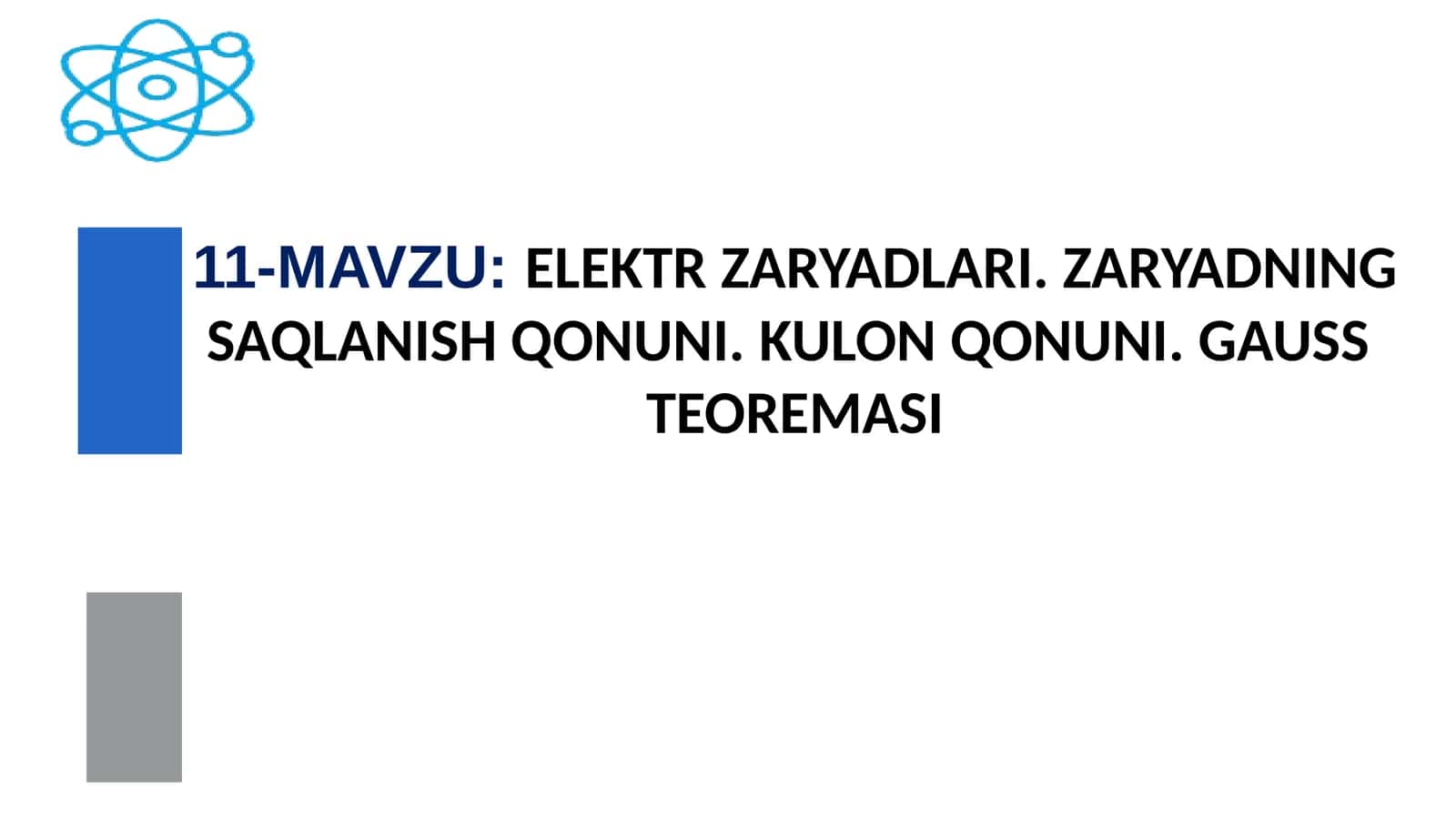 ELEKTR ZARYADLARI. ZARYADNING SAQLANISH QONUNI. KULON QONUNI. GAUSS TEOREMASI