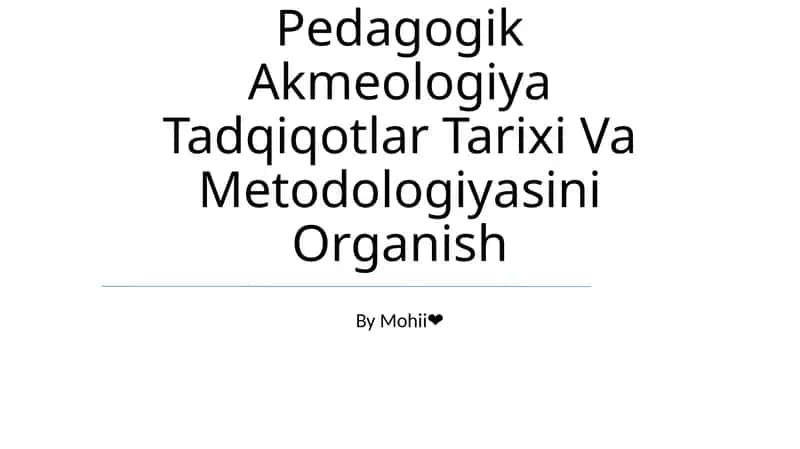 Pedagogik Akmeologiya Tadqiqotlar Tarixi Va Metodologiyasini Organish