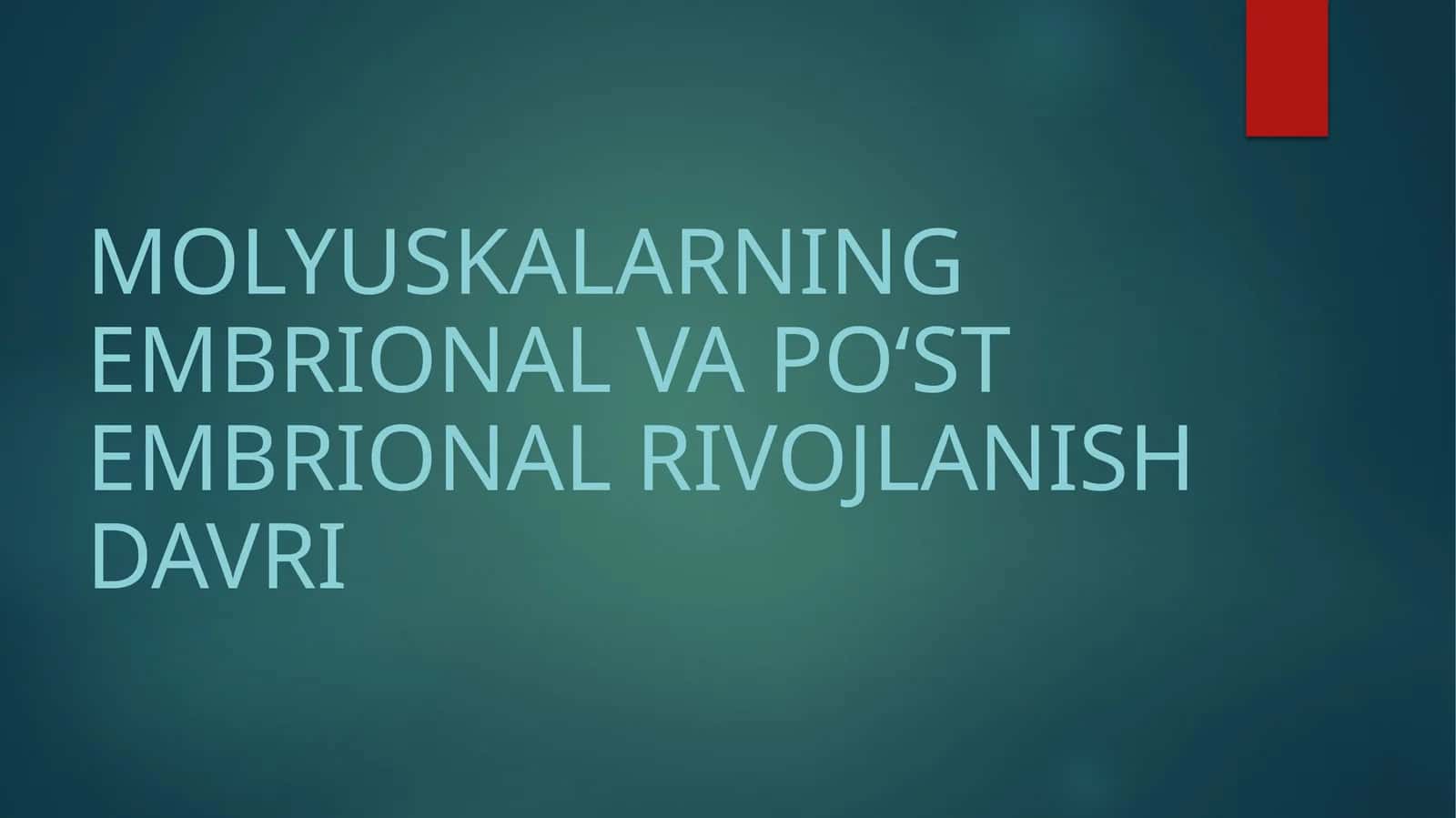 Molyuskalarning embrional va poʻstembrional rivojlanish davri