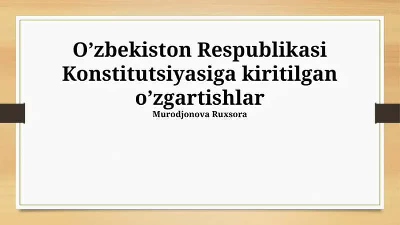 O’zbekiston Respublikasi Konstitutsiyasiga kiritilgan o’zgartishlar