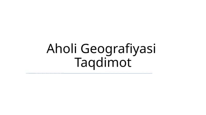 Aholi Geografiyasi Taqdimot