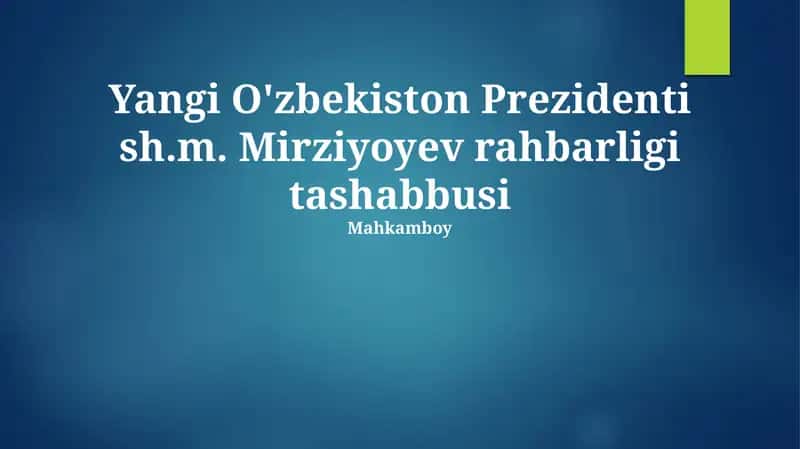 Yangi O'zbekiston Prezidenti sh.m. Mirziyoyev rahbarligi tashabbusi
