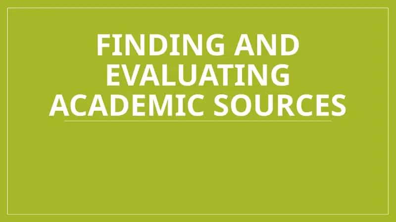 Finding and evaluating academic sources