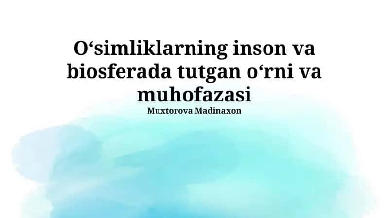 O'simliklarning inson va biosferada tutgan oʻrni va muhofazasi