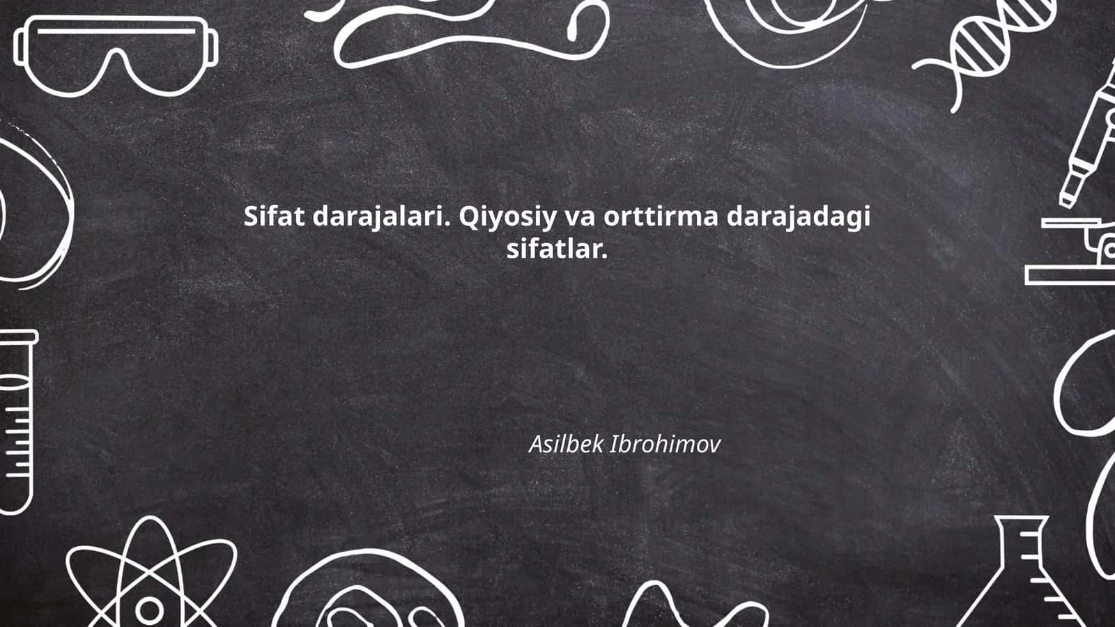 Sifat darajalari. Qiyosiy va orttirma darajadagi sifatlar