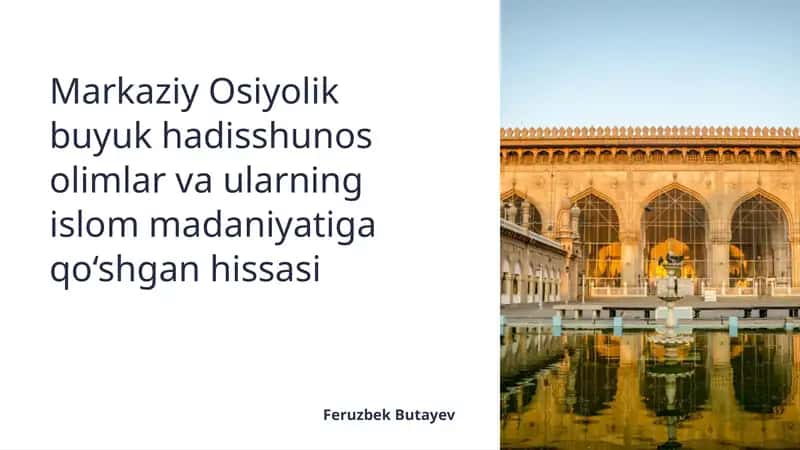 Mavzu: Markaziy Osiyolik Buyuk Hadisshunosolimlar va Ularning Islom Madaniyatiga Qo‘shgan Hissasi
