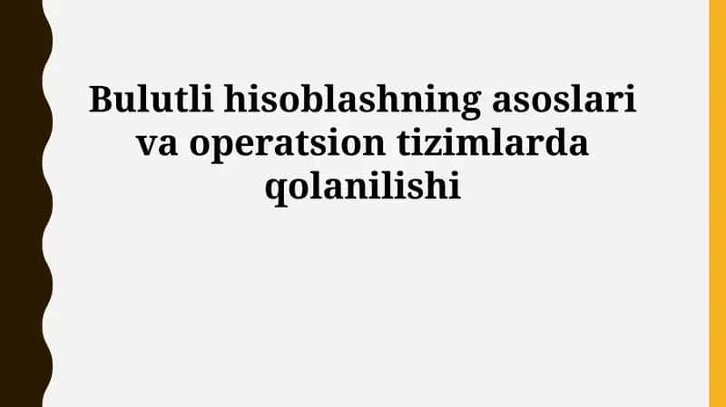 Bulutli hisoblashning asoslari va operatsion tizimlarda qolanilishi