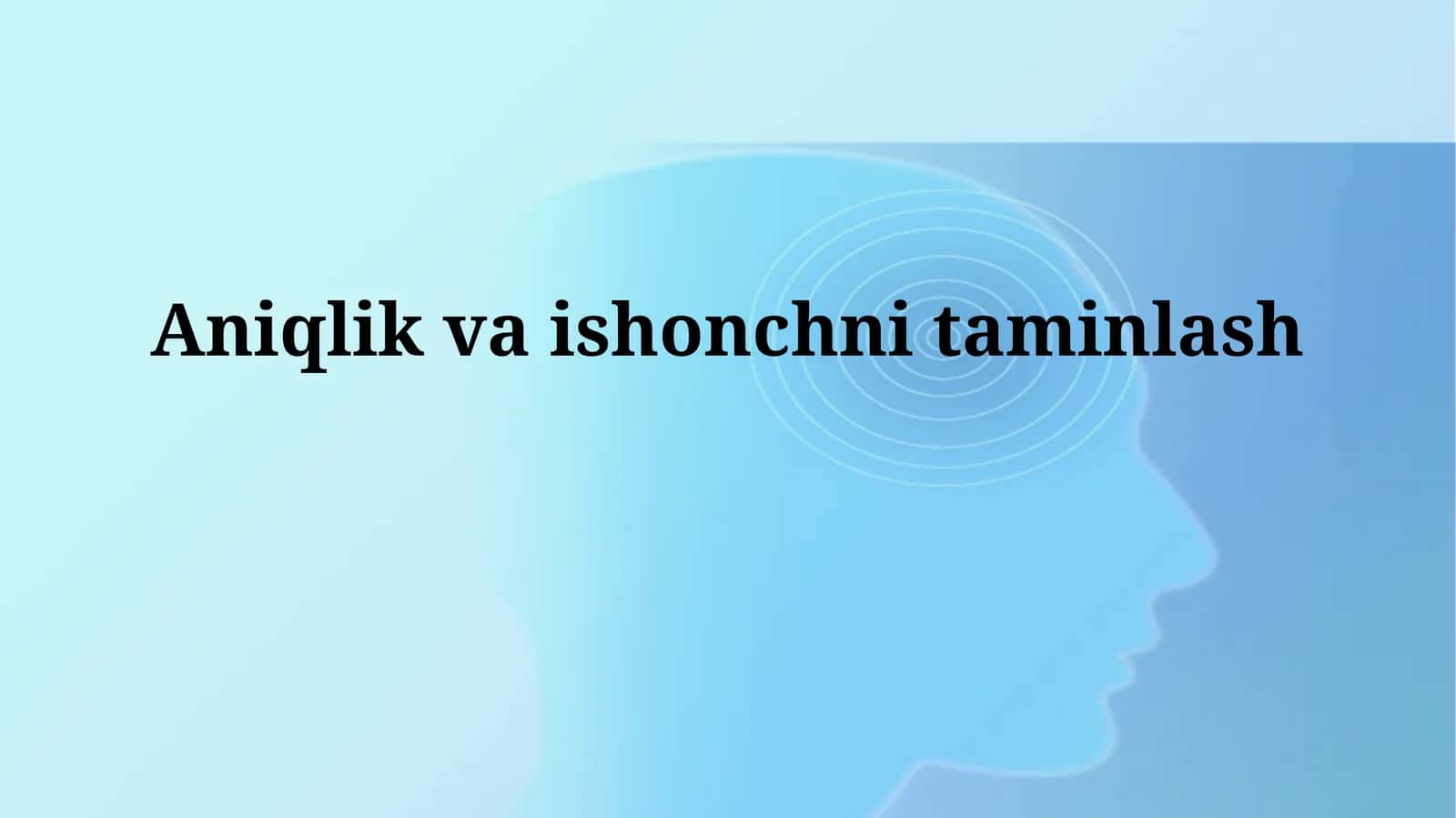 Aniqlik va ishonchlilikni ta'minlash