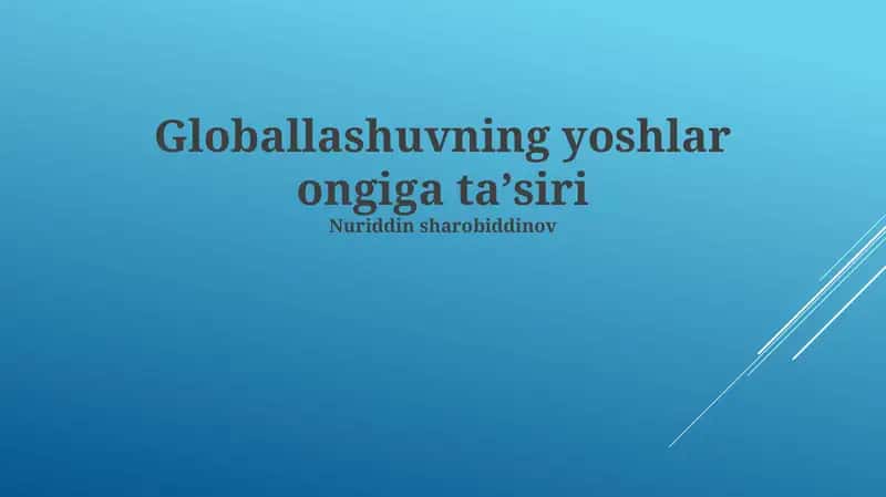 Globallashuvning yoshlar ongiga ta'siri