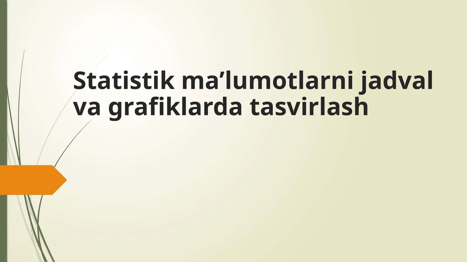 Statistik ma’lumotlarni jadval va grafiklarda tasvirlash