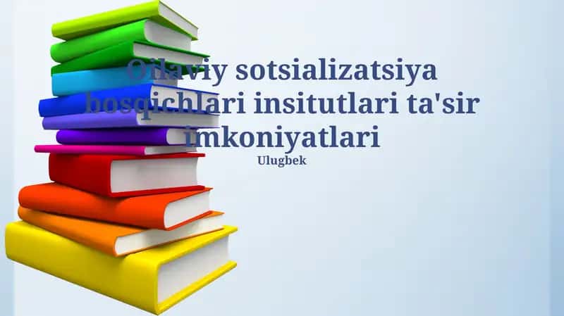 Oilaviy sotsializatsiya bosqichlari insitutlari ta'sir imkoniyatlari