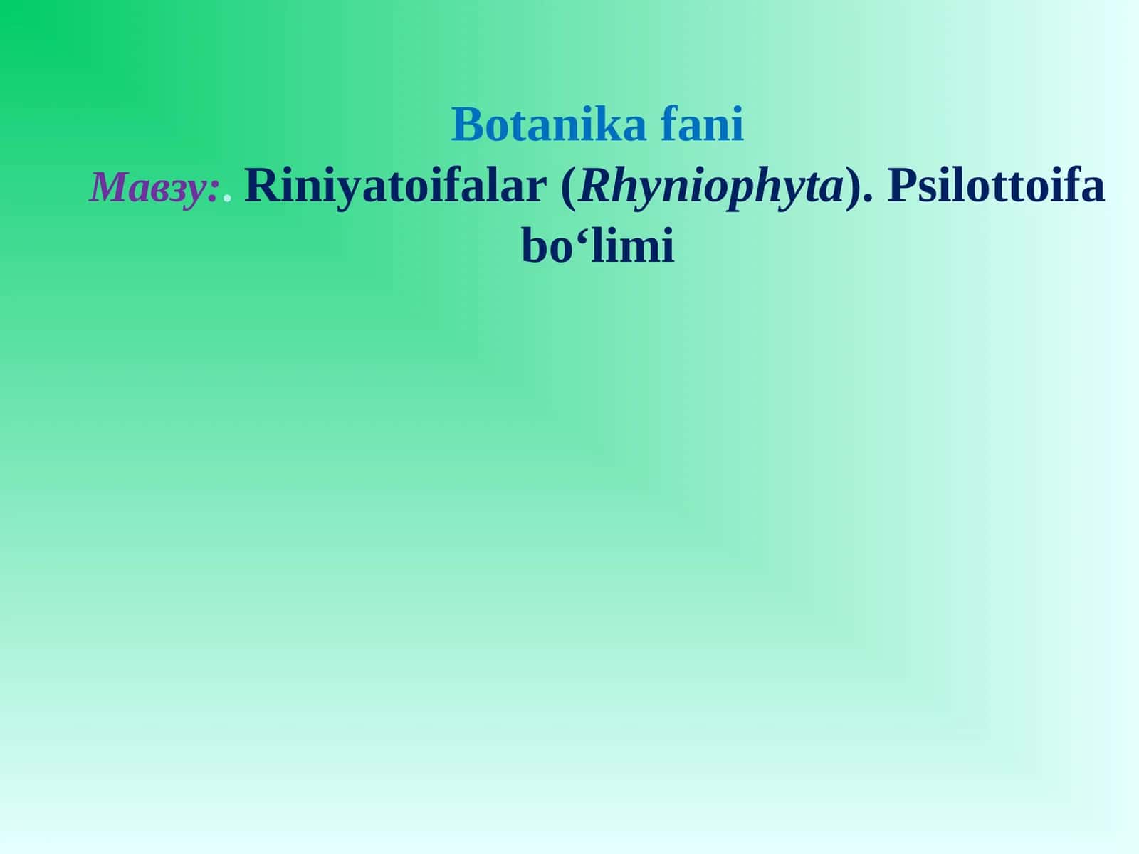Riniyatoifalar (Rhyniophyta). Psilottoifa bo‘limi