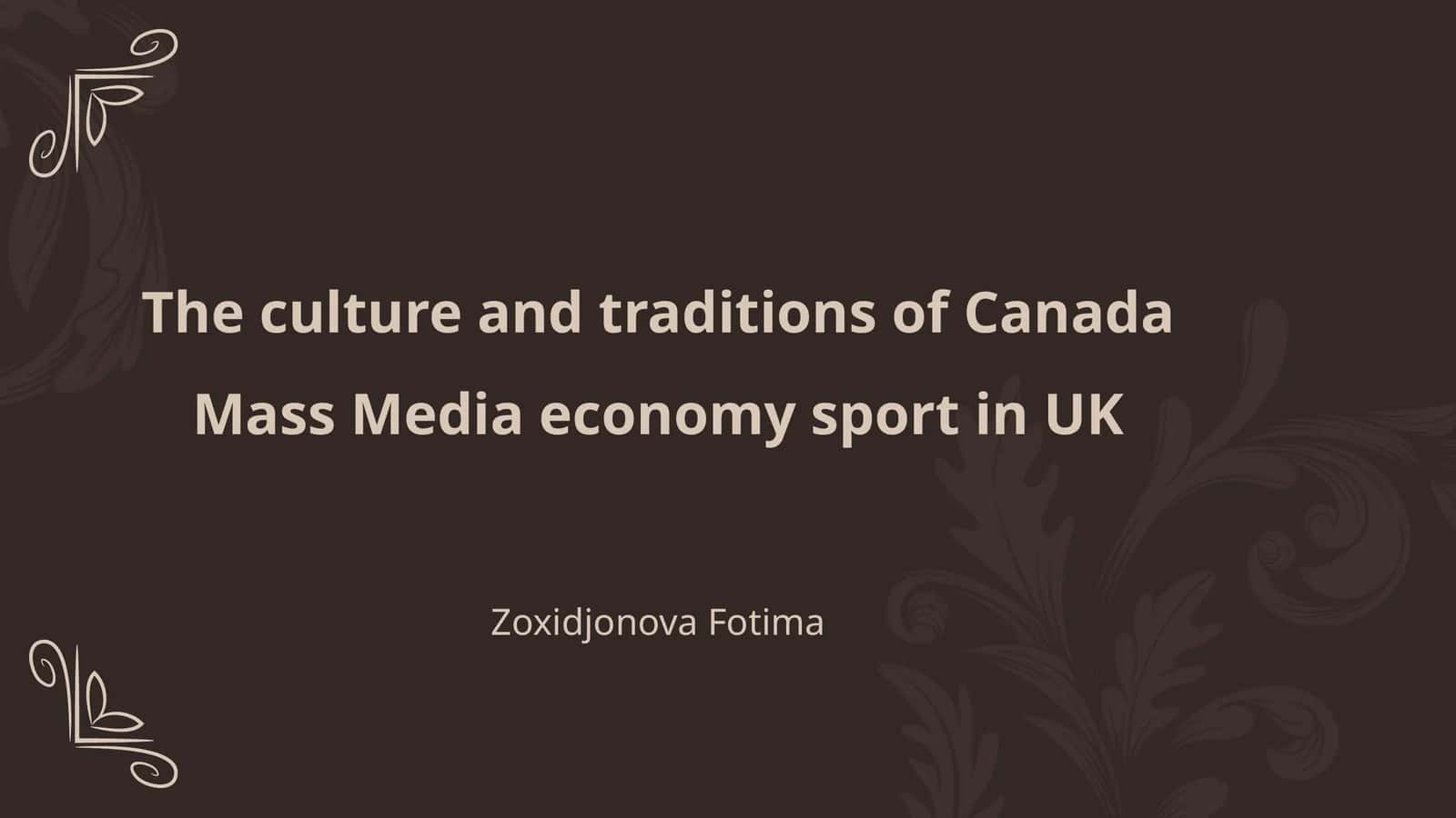The culture and traditions of Canada Mass Media economy sport in UK