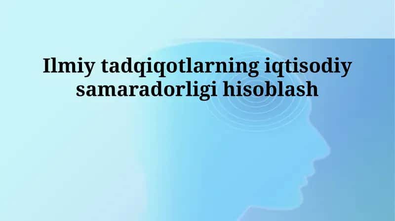 Ilmiy tadqiqotlarning iqtisodiy samaradorligi hisoblash