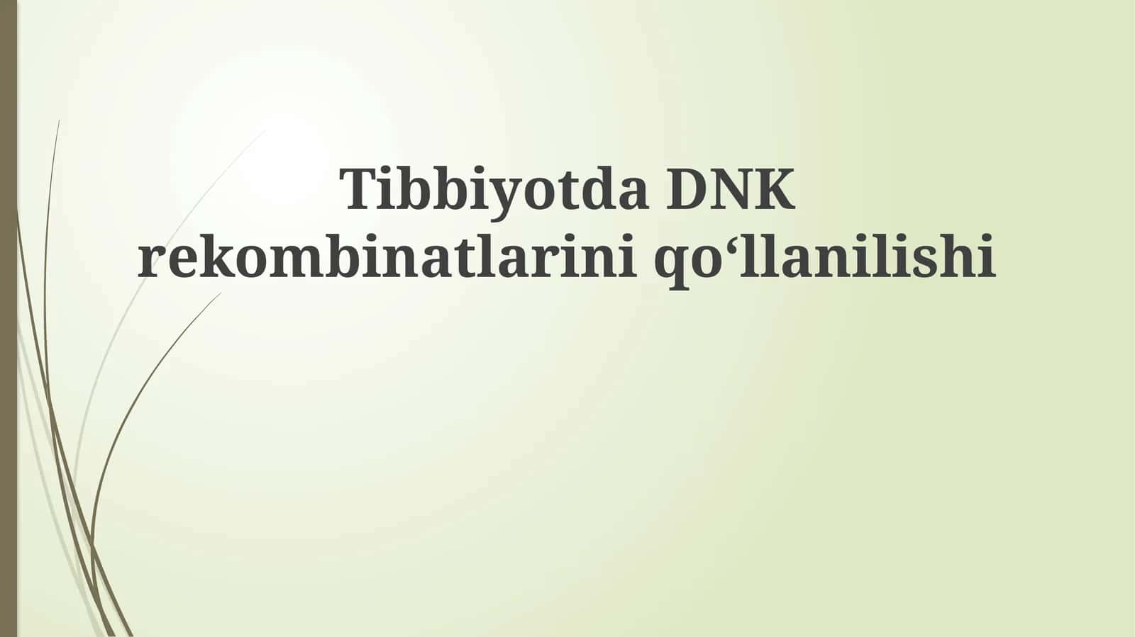 Tibbiyotda DNK rekombinatlarini qo‘llanilishi