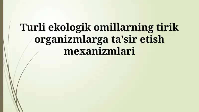 Ekologik omillarning tirik organizmlarga ta'sir etish mexanizmlari