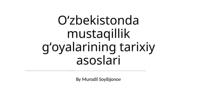 Oʻzbekistonda mustaqillik gʻoyalarining tarixiy asoslari