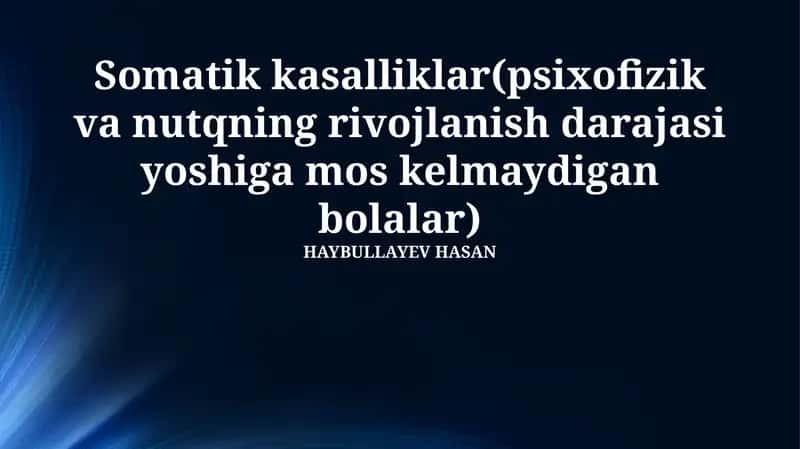 Somatik kasalliklar(psixofizik va nutqning rivojlanish darajasi yoshiga mos kelmaydigan bolalar)